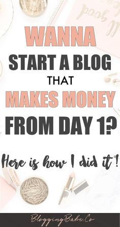 the words wanna start a blog that makes money from day 1 here is how i did it