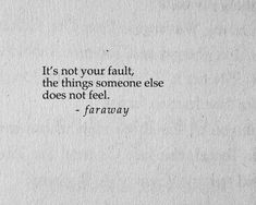 a piece of white paper with a quote on it that says, it's not your fault, the things someone else does not feel