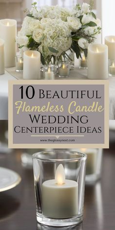 candles and flowers on a table with the words 10 beautiful homeless candle wedding centerpiece ideas