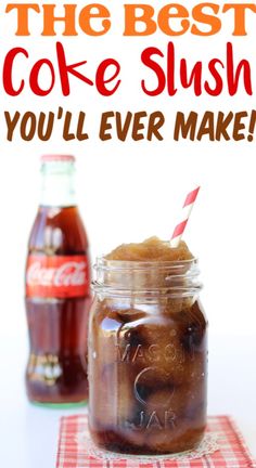 there is a jar with some food in it and the words coke slushy you'll ever make