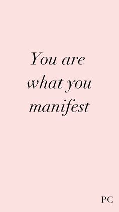 a pink background with the words you are what you manifest