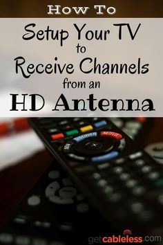 a remote control with the words how to setup your tv receive channels from an hd antenna