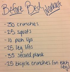 a note with some writing on it that says, before bed workout 30 crunches 25 squats 10 push ups 25 leg lifts 35 second plan