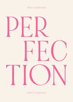 pink is perfection poster with the words per fec fiction on it's side