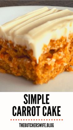 a close up of a piece of cake on a plate with the words simple carrot cake