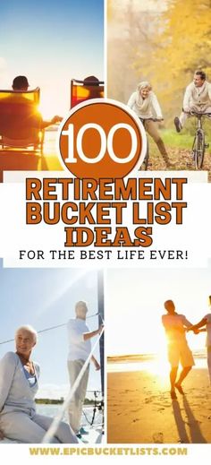 the words, 100 retirement bucket list ideas for the best life ever are shown in four different pictures