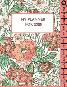 an adult coloring book with flowers and leaves on the cover, which reads my planner for 205