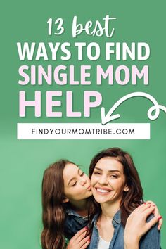 two women hugging each other with the text, 13 best ways to find single mom help