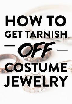 the words how to get tarnish off costume jewelry