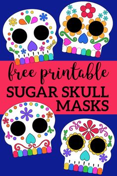 three sugar skulls with the words free printable sugar skull masks