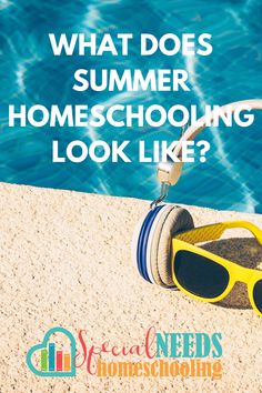 a pair of yellow sunglasses sitting on top of a sandy beach next to the ocean with text that reads, what does summer homeschooling look like?