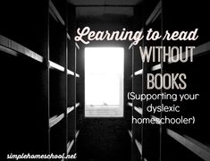 an open door with the words learning to read without books supporting your dyslexic homeschoolen