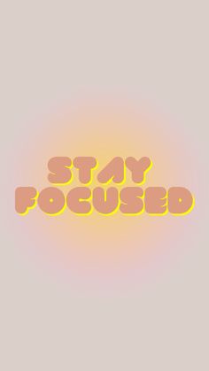 the words stay focused are yellow and pink