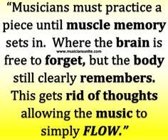 a poem with the words, music must practice a piece until muscle memory sets in where the brain is free to forget, but the body still clearly remembers