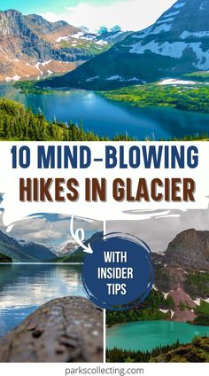 the top 10 hiking spots in glacier with text overlay that reads, 10 mind - blowing hikes in glacier