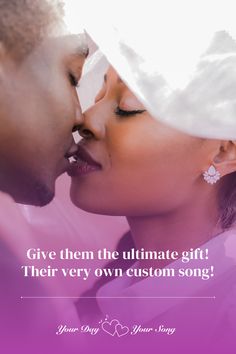 a man and woman kissing each other with the caption give them the ultimate gift their very own custom song