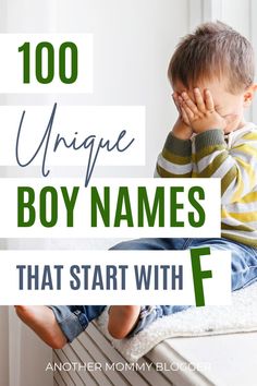 a young boy sitting on top of a radiator with the words, 100 unique boy names that start with f