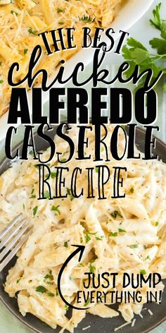 the best chicken alfredo casserole recipe just dump everything in and it's ready to be eaten