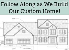 a house with the words follow along as we build our custom home