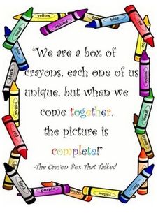 a quote about crayons with the words we are a box of crayons each one of us unique, but when we come together, the picture is completed