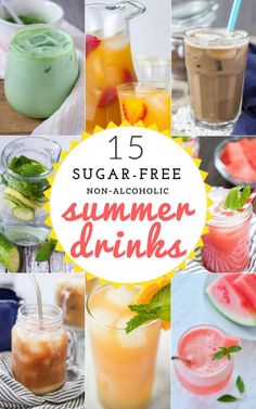 a collage of different drinks with the title 15 sugar - free non - alcoholic summer drinks