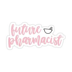 pink sticker that says future pharmnist with a coffee cup on the top