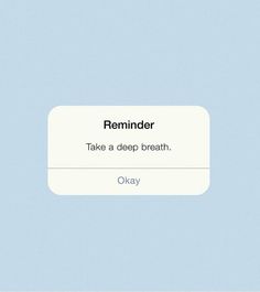 the text reads reminder take a deep breath okay on a light blue background with white border