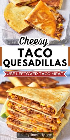 cheesy taco quesadillas are the perfect appetizer for any mexican meal