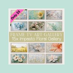 the frame tv art gallery 15x impasto floral gallery is on sale for only $ 3 99