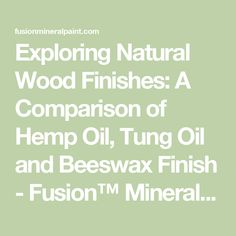 the words exploring natural wood finishes a comparison of hemp oil, tung oil and beeswax finish