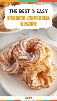 the best and easy french crullers recipe on a plate with coffee in the background