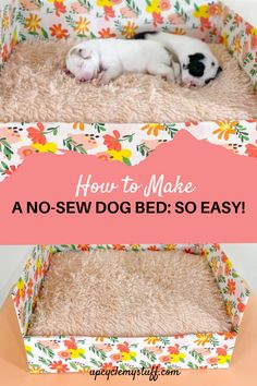 a small dog laying in a bed with the words how to make a no - sew dog bed so easy