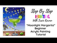 a painting with the words moonlight margarita beginner acrylic painting