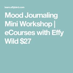 a blue background with the words mood journaling mini workshop i courses with efy wild $