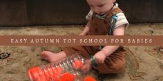 a baby sitting on the floor playing with plastic carrots in a container and text overlay reads, easy autumn to school for babies