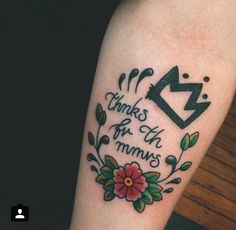 a tattoo that says thanks for the mums on it's arm with flowers and leaves