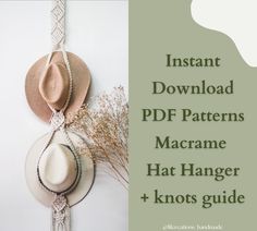 hats hanging on the wall with text that reads instant download pdf patterns macrame hat hanger + knots guide