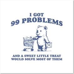 i got 99 problems and a sweet little treat would solve most of them