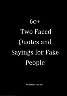 a black background with the words 60 + two faced quotes and sayings for fake people