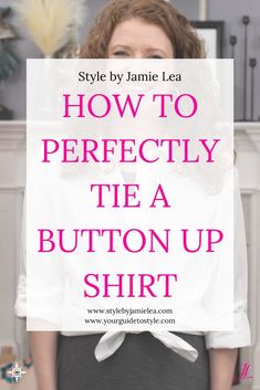 How To Perfectly Tie A Button Up Shirt, This Years Biggest Trends, Oversized Button Up Shirt, White Button Up Shirt, How to Style, What To Wear, The Perfect Tie, Tutorial, Educational, Your Guide To Style YouTube Channel, Style by Jamie Lea, Casual Style, Style YouTuber, How To dress, What To Wear Over 40, What To Wear Over 50 Tie A Button Up Shirt, What To Wear Over 50, How To Dress In Your 70's, Tie Tutorial, Oversized Button Up Shirt, Spring Wardrobe Essentials, White Button Up Shirt