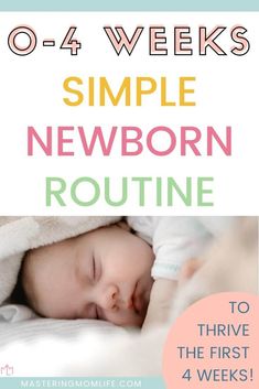 a baby sleeping on top of a bed with the words, simple newborn routine for 4 weeks