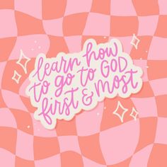 a pink and white checkered background with the words learn how to go to god first