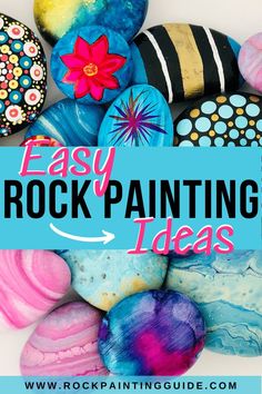 colorful rocks with the words easy rock painting ideas on it and an image of flowers