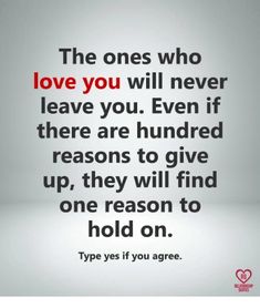 a quote that says the ones who love you will never leave you even if there are hundred