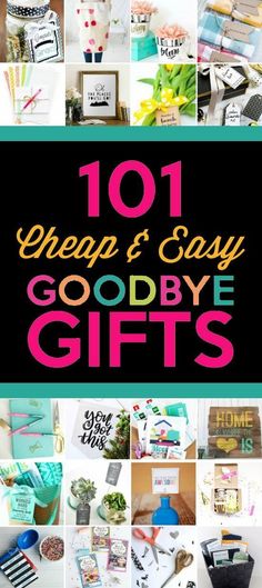 the words 101 cheap and easy goodbye gifts are shown in many different colors, sizes and shapes