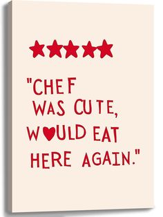 a red and white poster with the words chef was cute, would eat here again