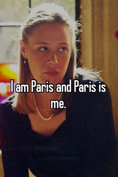 a woman with the words i am paris and paris is me in front of her