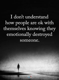 Quotes I don't understand how people are okay with themselves knowing they emotionally destroyed someone. Quotes Life Lessons, Life Thoughts, Quotes Deep Feelings, Super Quotes, Ideas Quotes, Heart Quotes, Quotes Life, New Quotes