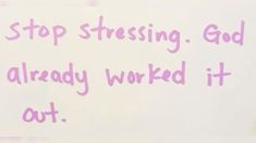 a white sign with pink writing that says stop stressing god already worked it out