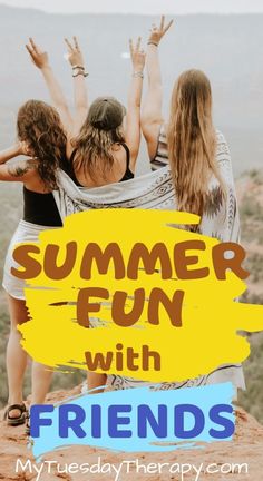 three girls with their arms in the air and text reading summer fun with friends